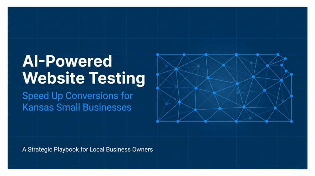 AI-Powered Website Testing: Speed Up Conversions for Kansas Small Businesses