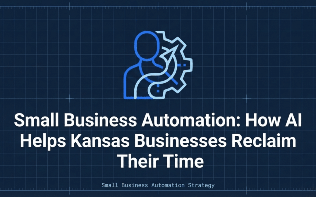 Small Business Automation: How AI Helps Kansas Businesses Reclaim Their Time