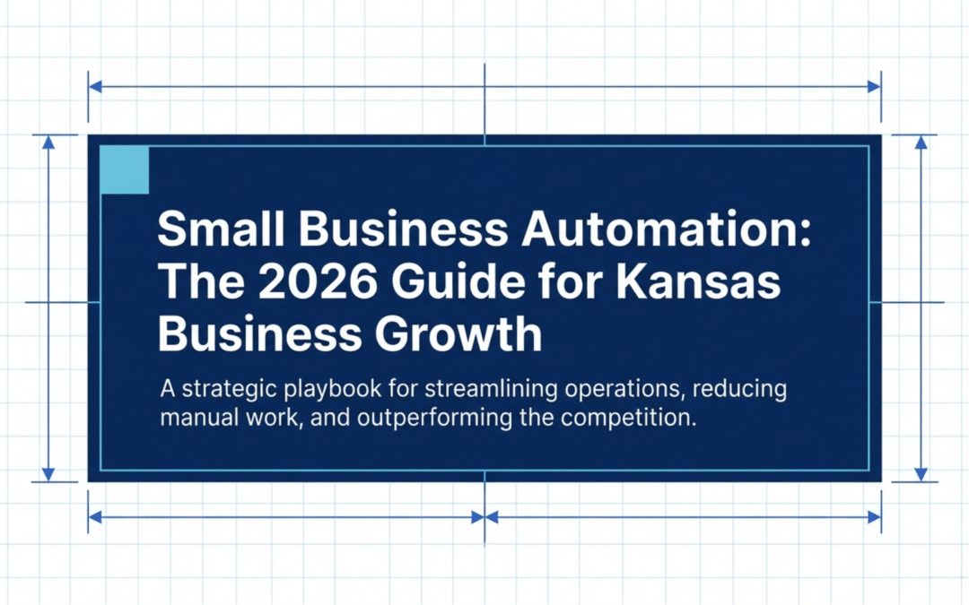 Small Business Automation: The 2026 Guide for Kansas Business Growth