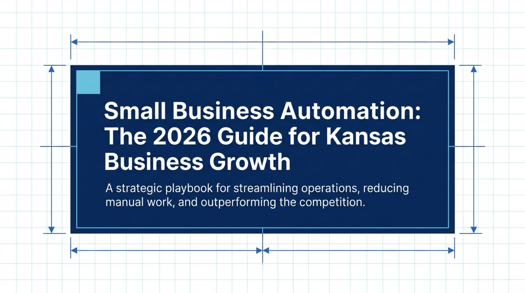 Blog Title Card - Small Business Automation: The 2026 Guide for Kansas Business Growth